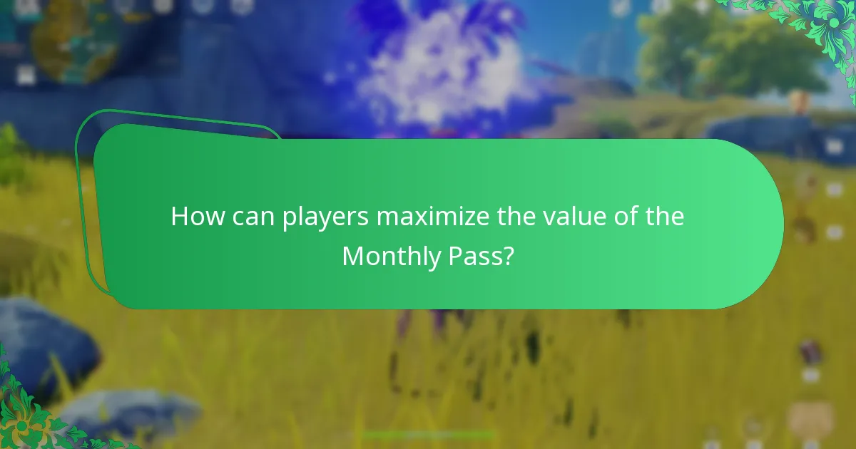 How can players maximize the value of the Monthly Pass?