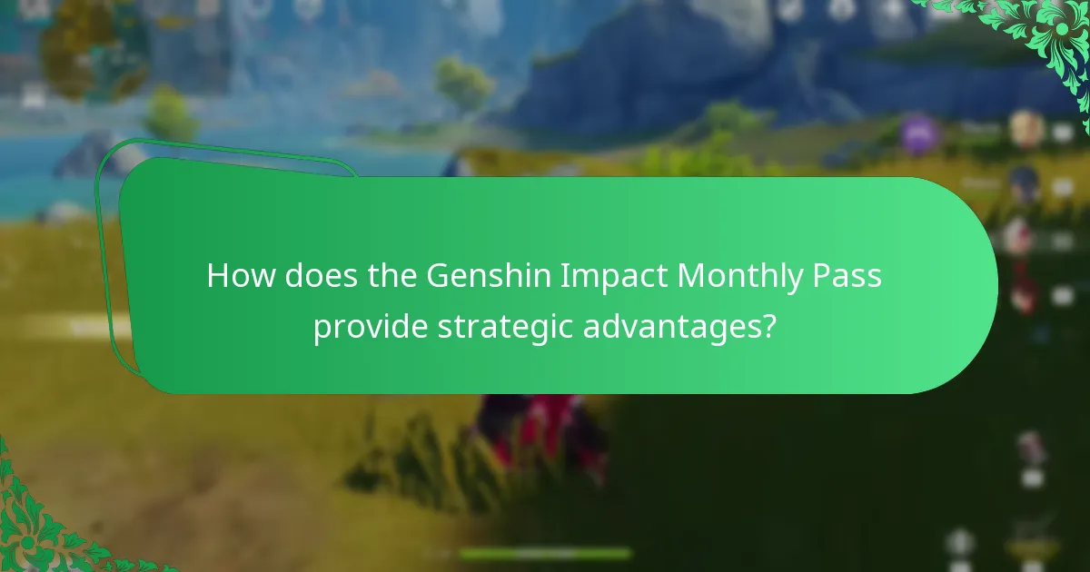 How does the Genshin Impact Monthly Pass provide strategic advantages?