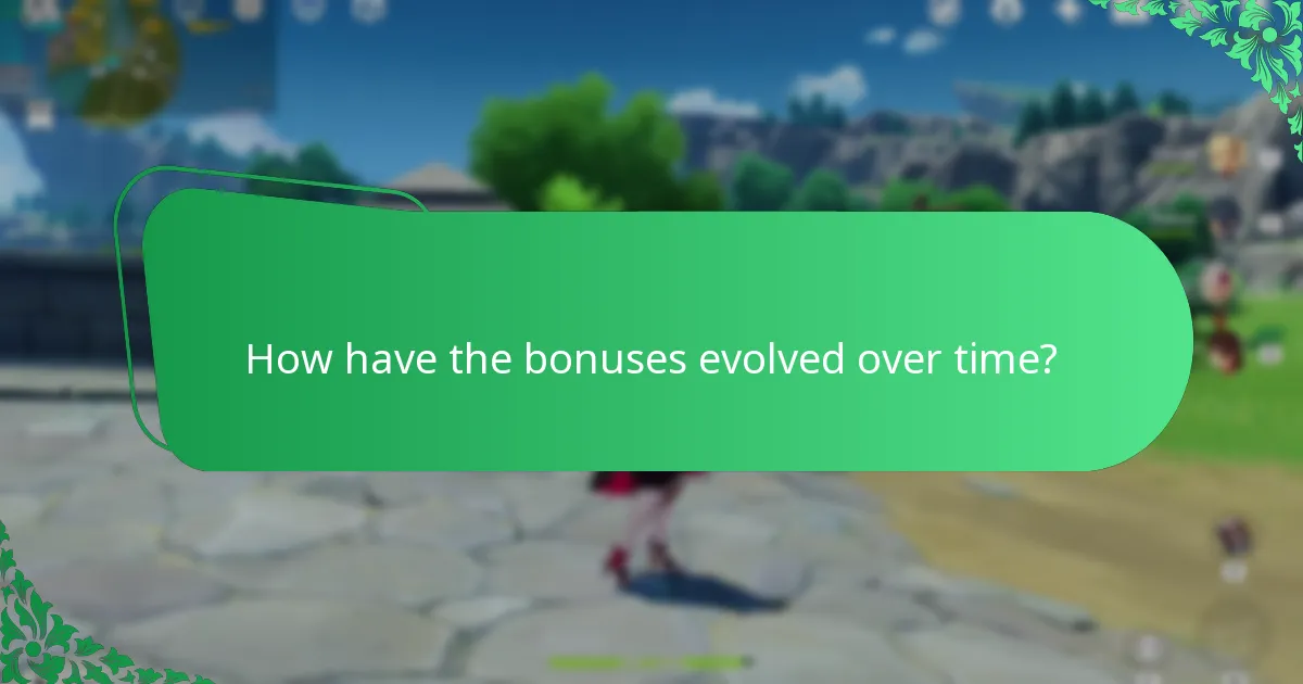 How have the bonuses evolved over time?