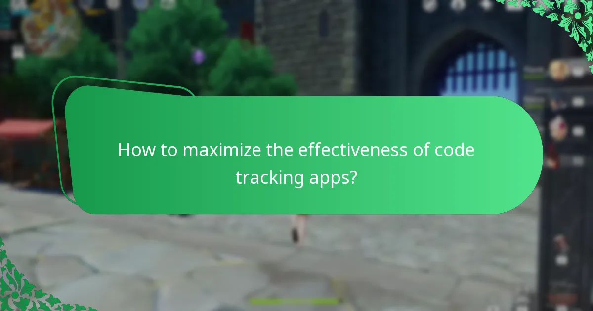 How to maximize the effectiveness of code tracking apps?