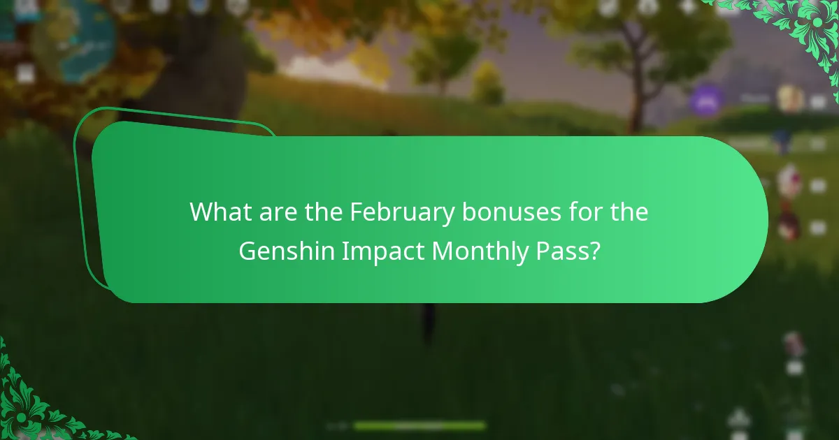 What are the February bonuses for the Genshin Impact Monthly Pass?