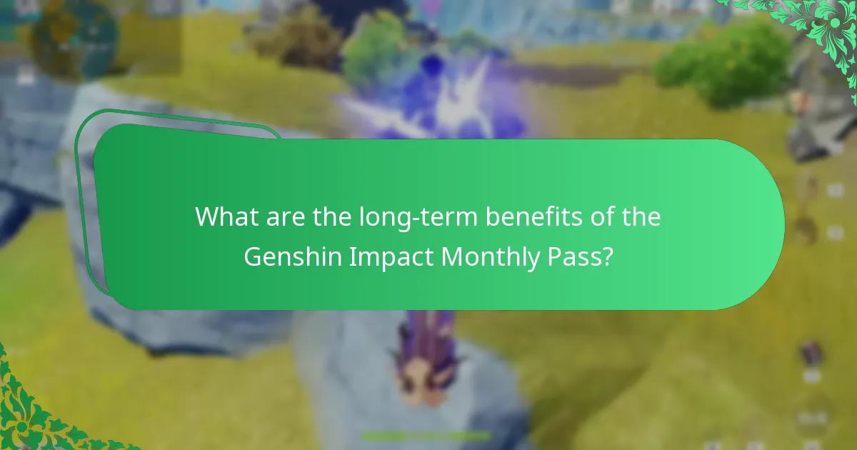 What are the long-term benefits of the Genshin Impact Monthly Pass?
