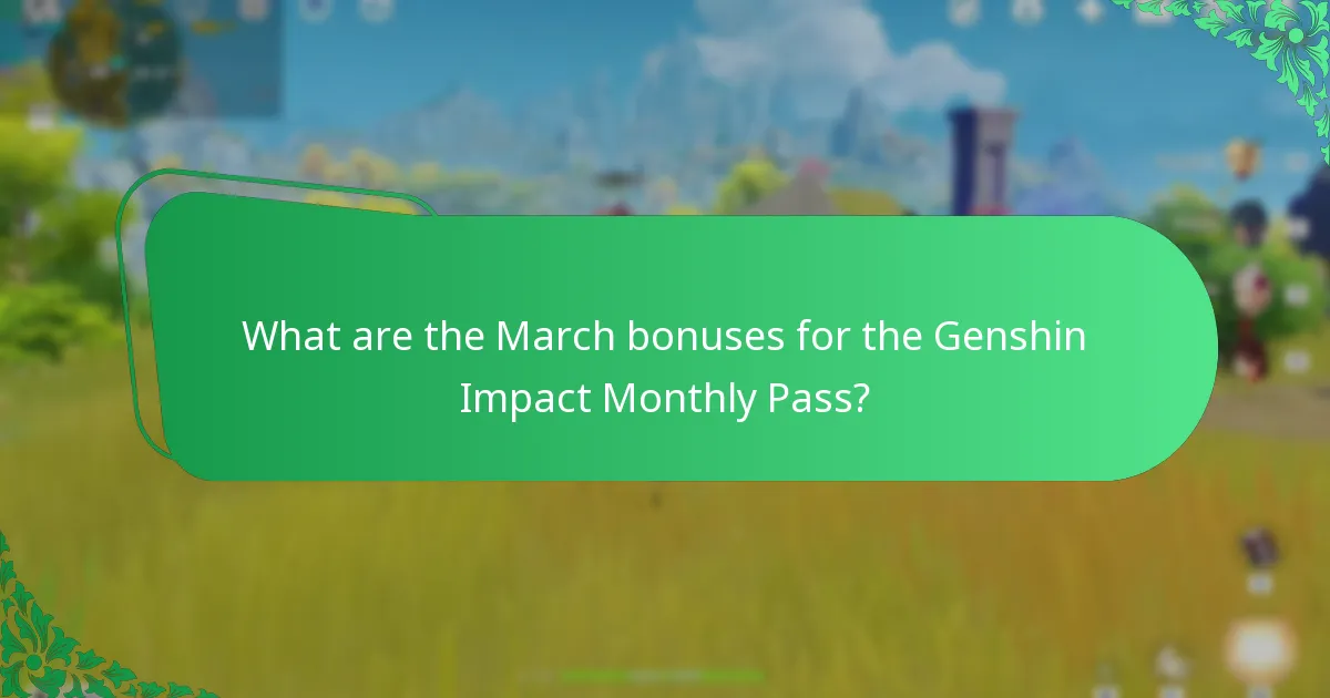 What are the March bonuses for the Genshin Impact Monthly Pass?