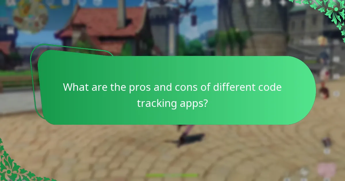 What are the pros and cons of different code tracking apps?