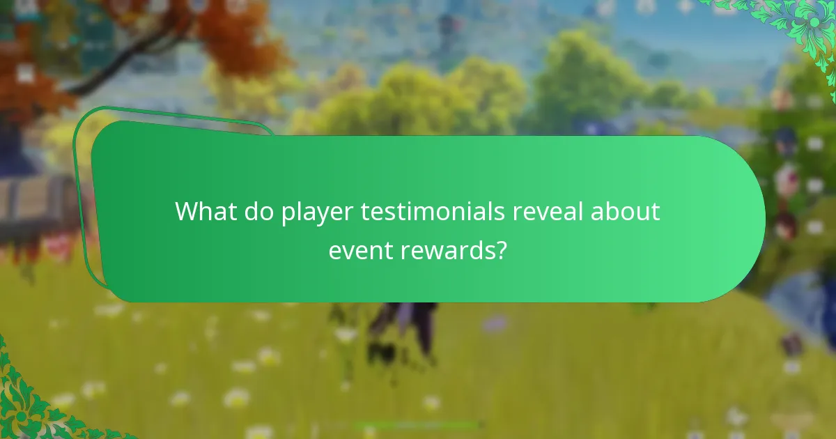 What do player testimonials reveal about event rewards?