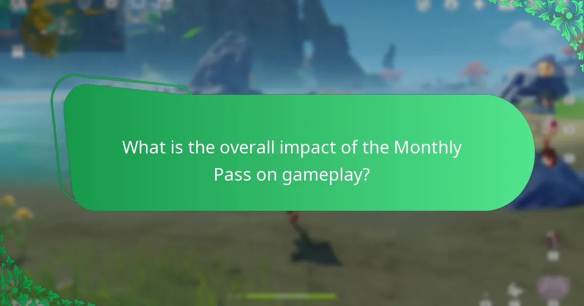 What is the overall impact of the Monthly Pass on gameplay?