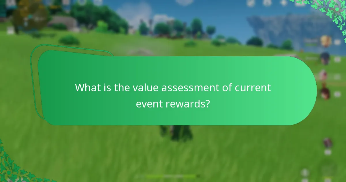What is the value assessment of current event rewards?