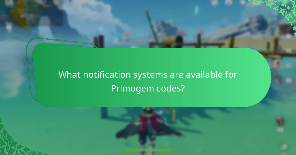What notification systems are available for Primogem codes?