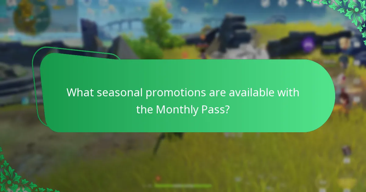 What seasonal promotions are available with the Monthly Pass?