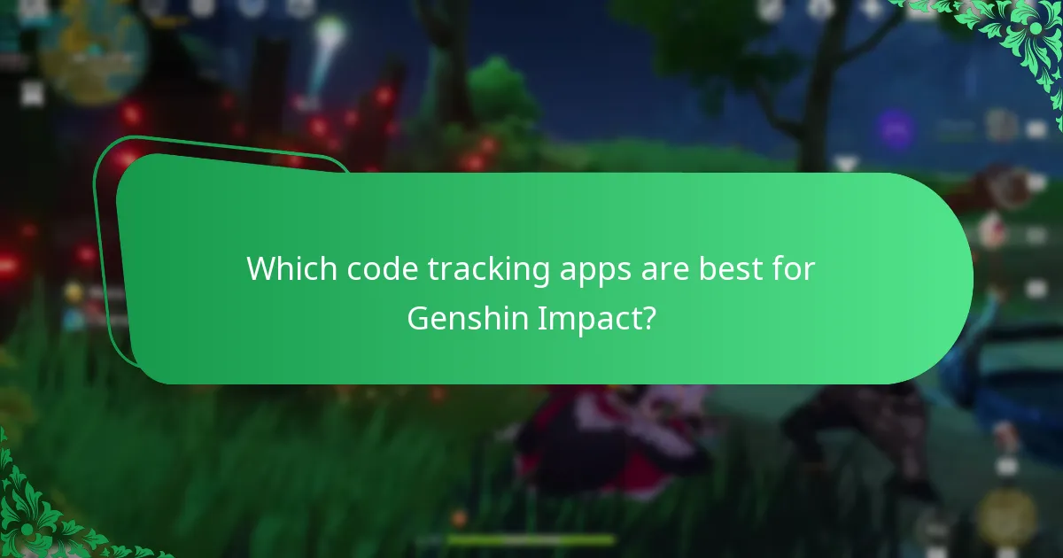 Which code tracking apps are best for Genshin Impact?